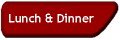Lunch & Dinner