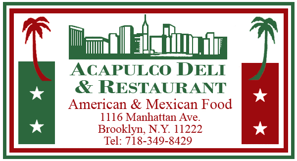 Acapulco Deli & Restaurant 1116 Manhattan Ave. Brooklyn, NY  11222 Phone: 718-349-8429